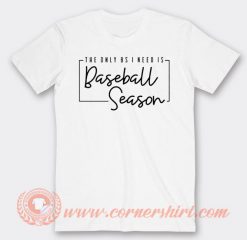 The Only BS I Need Is Baseball Season T-shirt On Sale