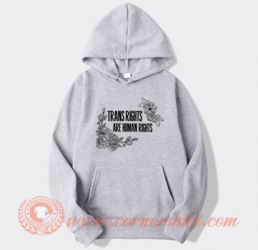 Trans Rights Are Human Right Hoodie On Sale