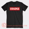 Violence Solves Everything T-shirt On Sale
