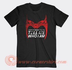 Wandavision Quote I Don't Need You To Tell Me Who I Am T-shirt On Sale