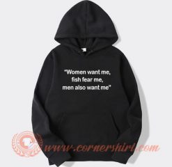 Women Want Me Fish Fear Me Men Also Want Me Hoodie On Sale