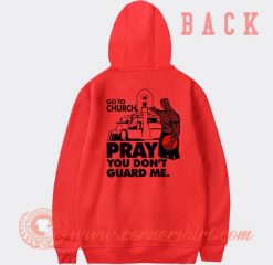 Basketball Go To Church Pray You Don't Guard Me Hoodie On Sale