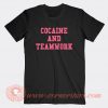 Cocaine And Teamwork T-shirt On Sale