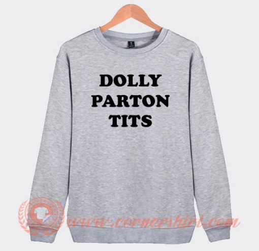 Dolly Parton Tits Sweatshirt On Sale