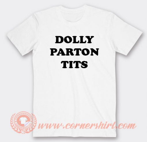 Dolly Parton Tits T-shirt On Sale