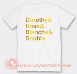 Dorothy And Rose And Blanche And Sophia T-shirt On Sale