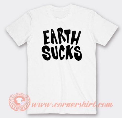 Earth Sucks T-shirt On Sale