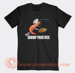 Funny Hot Shrimp Fried Rice T-shirt On Sale