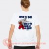 Give And Go Give Up The Game And Go home T-shirt On Sale
