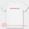 He Him Hole T-shirt On Sale