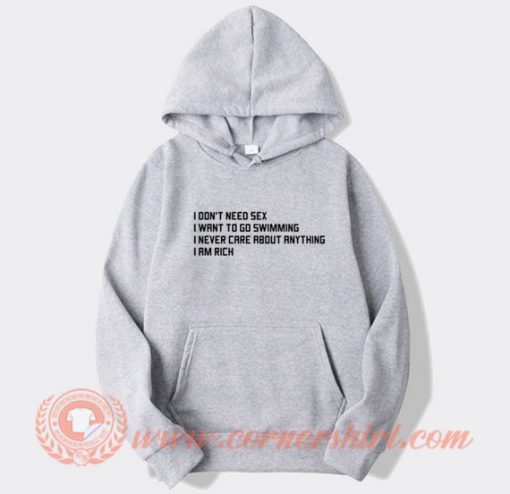I Don't Need Sex I Want To Go Swimming Hoodie On Sale
