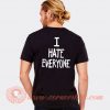 I Hate Everyone T-shirt On Sale