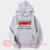 I'm Here For The Chiefs Hoodie On Sale