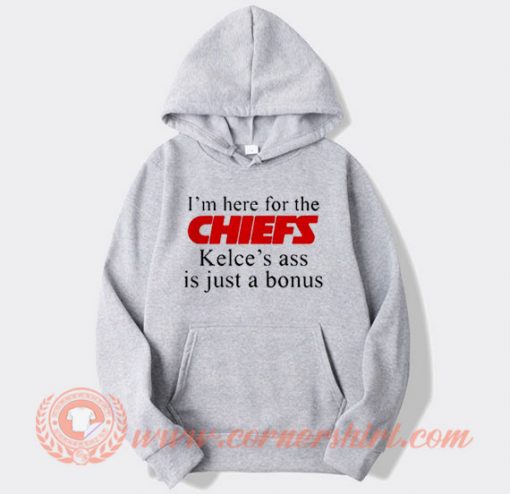 I'm Here For The Chiefs Hoodie On Sale