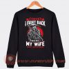 Mess With Me I Fight Back Mess With My Wife Sweatshirt On Sale