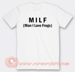 Milf Man I Love Frogs T-shirt On Sale