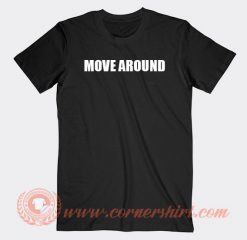 Move Around T-shirt On Sale