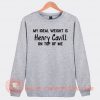 My Ideal Weight is Henry Cavill On Top Of Me Sweatshirt On Sale