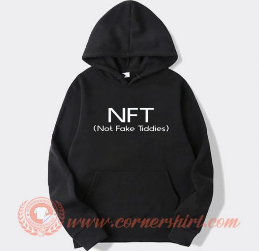 NFT Not Fake Tiddies Hoodie On Sale