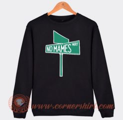 No Names Way Sweatshirt On Sale