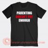 Parenting Doesn't Pay Enough T-shirt On Sale