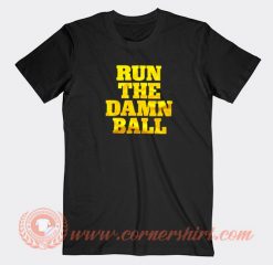 Run The Damn Ball Go Dawgs T-shirt On Sale