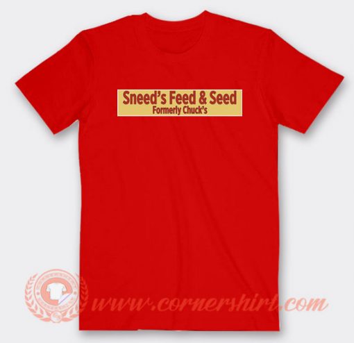 Sneed's Feed and Seed Formerly Chuck's T-shirt On Sale