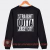 Straight Outta Jersey City Sweatshirt On Sale