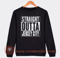 Straight Outta Jersey City Sweatshirt On Sale
