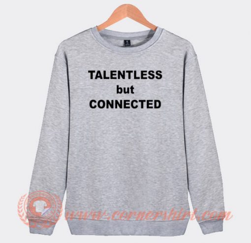 Talentless But Connected Sweatshirt On Sale