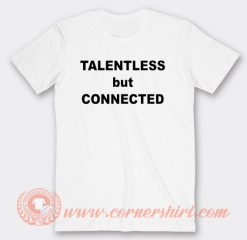 Talentless But Connected T-shirt On Sale