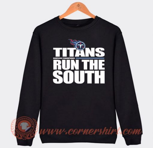Tennessee Titans Run The South Sweatshirt On Sale