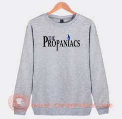 The Propaniacs Sweatshirt On Sale