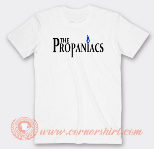 The Propaniacs T-shirt On Sale