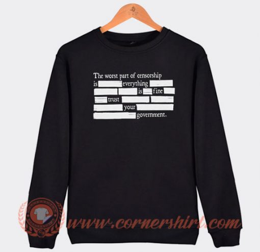 The Worst Part Of Censorship Sweatshirt On Sale