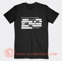The Worst Part Of Censorship T-shirt On Sale