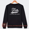 Tio Like An Uncle Only Cooler Sweatshirt On Sale