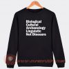 Biological Cultural Archaeology Linguistic Not Dinosaurs Sweatshirt On Sale
