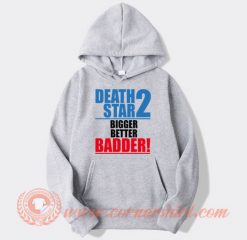 Death Star 2 Bigger Better Badder Hoodie On Sale