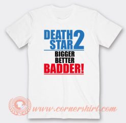 Death Star 2 Bigger Better Badder T-shirt On Sale
