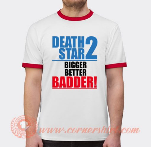 Death Star 2 Bigger Better Badder T-shirt Ringer