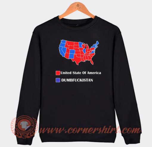 Dumbfuckistan Maps Sweatshirt On Sale