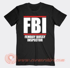 FBI Femboy Bussy Inspector T-shirt On Sale