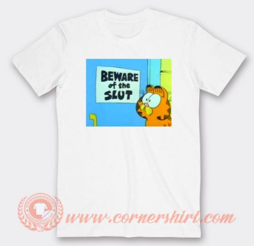 Garfield Beware Of The Slut T-shirt On Sale