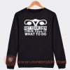 Get Your Own Then Tell It What To Do Sweatshirt On Sale