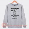 Hamburger Friend I Feel Happiness Sweatshirt On Sale