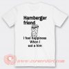 Hamburger Friend I Feel Happiness T-shirt On Sale