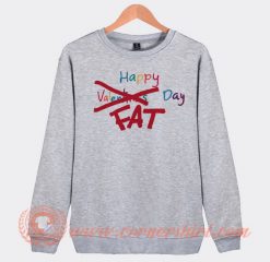Happy Valentines Fat Day ChukiCasso Sweatshirt On Sale