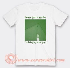 House Party Nearby T-shirt On Sale