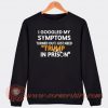I Googled My Symptoms Turned Out I Just Need Trump Sweatshirt On Sale